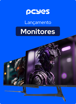 Lançamentos monitores - Pcyes